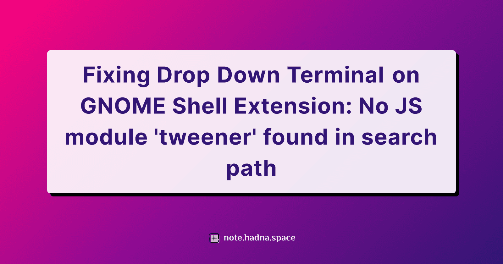 Fixing Drop Down Terminal on GNOME Shell Extension: No JS module 'tweener' found in search path