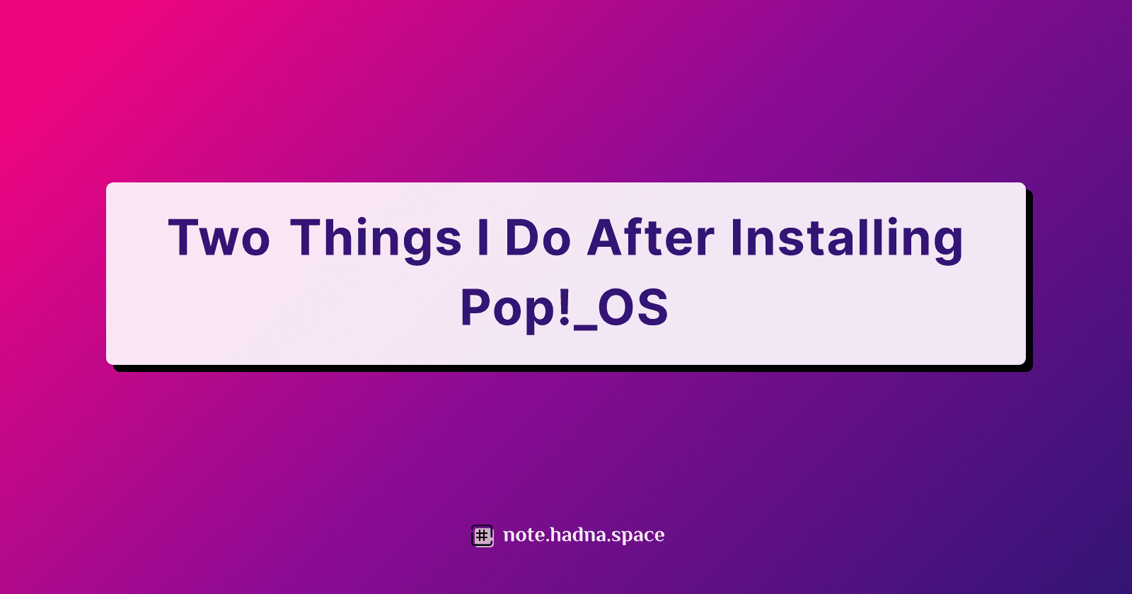 Two Things I Do After Installing Pop!_OS
