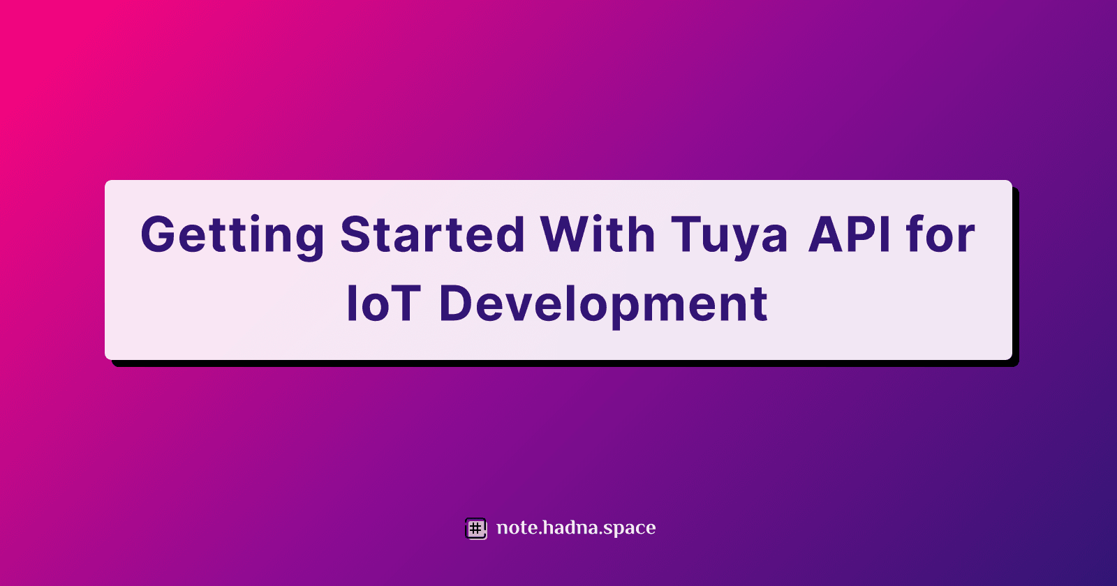 Getting Started With Tuya API for IoT Development